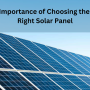 Importance of Choosing the Right Solar Panel 90x90